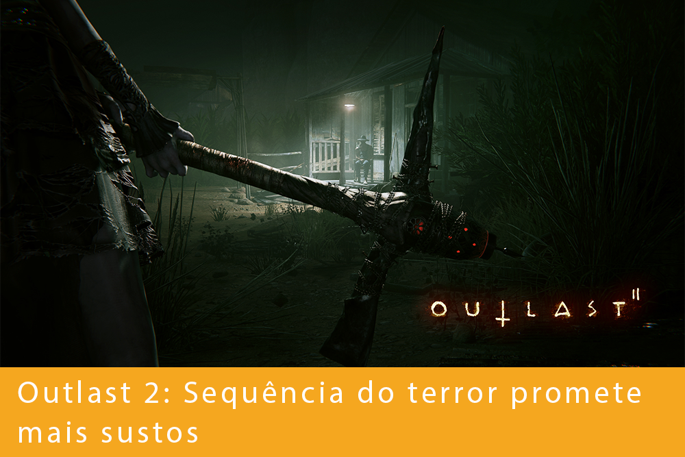 Outlast 2 chega mais assustador do que o primeiro