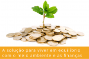 Consumo consciente: a solução para viver em equilíbrio com o meio ambiente e as finanças