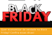 Dicas para você aproveitar o melhor da Black Friday!