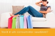 Você é um consumidor saudável? Faça o teste e descubra!