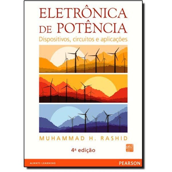 Eletrônica de Potência: Dispositivos, Circuitos e Aplicações - Muhammad H. Rashid (8543005949)