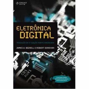Eletrônica Digital - James W. Bignell, Robert Donovan (8522107459)