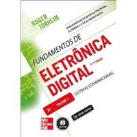 Fundamentos de Eletrônica Digital - Sistemas Combinacionais - Vol.1 - Roger Tokheim (8580551927)